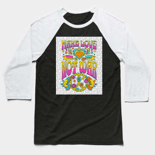 Make Love Not War - Hippie Peace Baseball T-Shirt